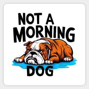 Funny Bulldog Nor A Morning Dog Magnet